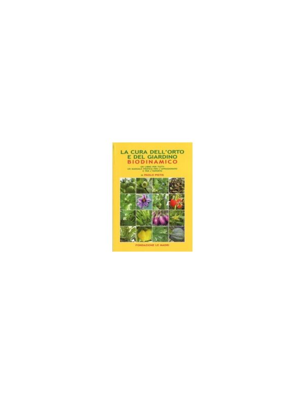 La Cura dell'Orto e del Giardino Biodinamico, Paolo Pistis