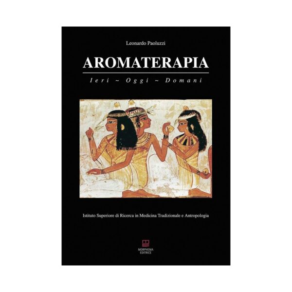 Aromaterapia Ieri - Oggi - Domani